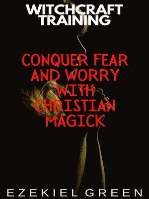 cover image of Conquer Fear and Worry with Christian Magick